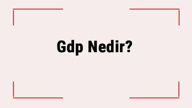 Gdp Nedir? Gdp Açılımı Nedir? Nasıl Hesaplanır?