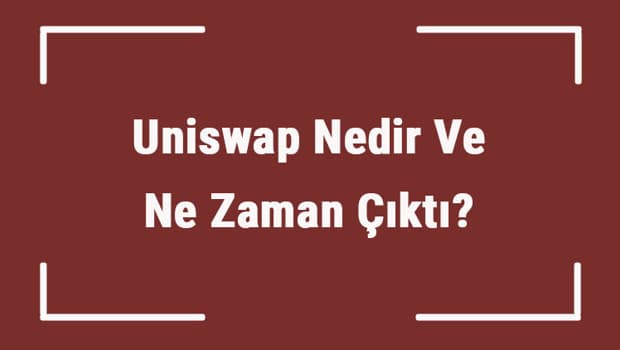 Uniswap Nedir Ve Ne Zaman Çıktı? Unı Ne Demek? Kripto Para Uniswap Coin Nasıl Alınır?
