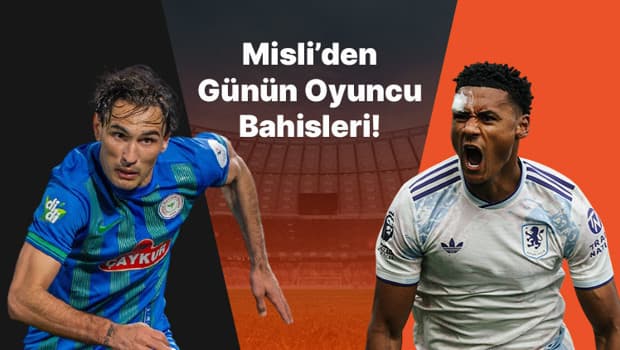 Rizespor’un iç saha golcüsü Laci! Ollie Watkins gollerini sıralamaya devam ediyor… İşte Misli’den günün oyuncu bahisleri