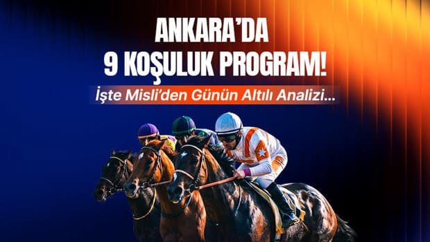 Ankara’da 9 koşuluk program! İşte Misli’den günün altılı analizi…